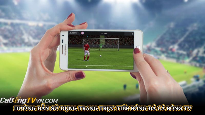 CABONGTV | KÊNH TRỰC TIẾP BÓNG ĐÁ CÁ BÓNG TV SIÊU MƯỢT 2025 | Hình số 37 Hướng dẫn sử dụng trang trực tiếp bóng đá Cabongtv